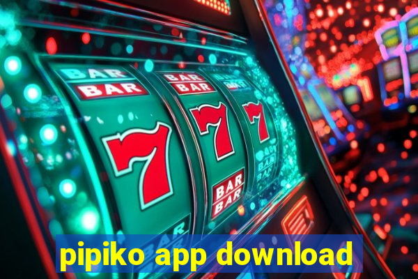 pipiko app download